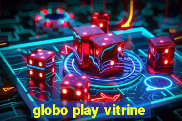 globo play vitrine